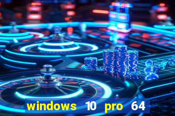 windows 10 pro 64 bits iso